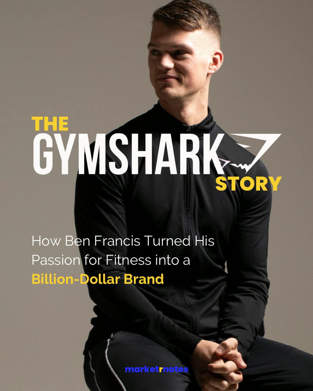 How Ben Francis Turned His Passions for Fitness into a Billion-Dollar Brand.
