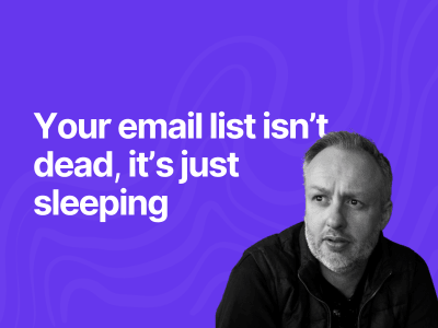Your email list isn’t dead, it’s just sleeping