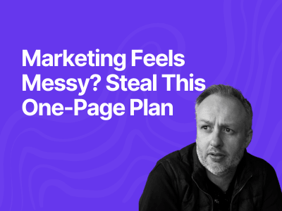 Marketing Feels Messy? Steal This One-Page Plan