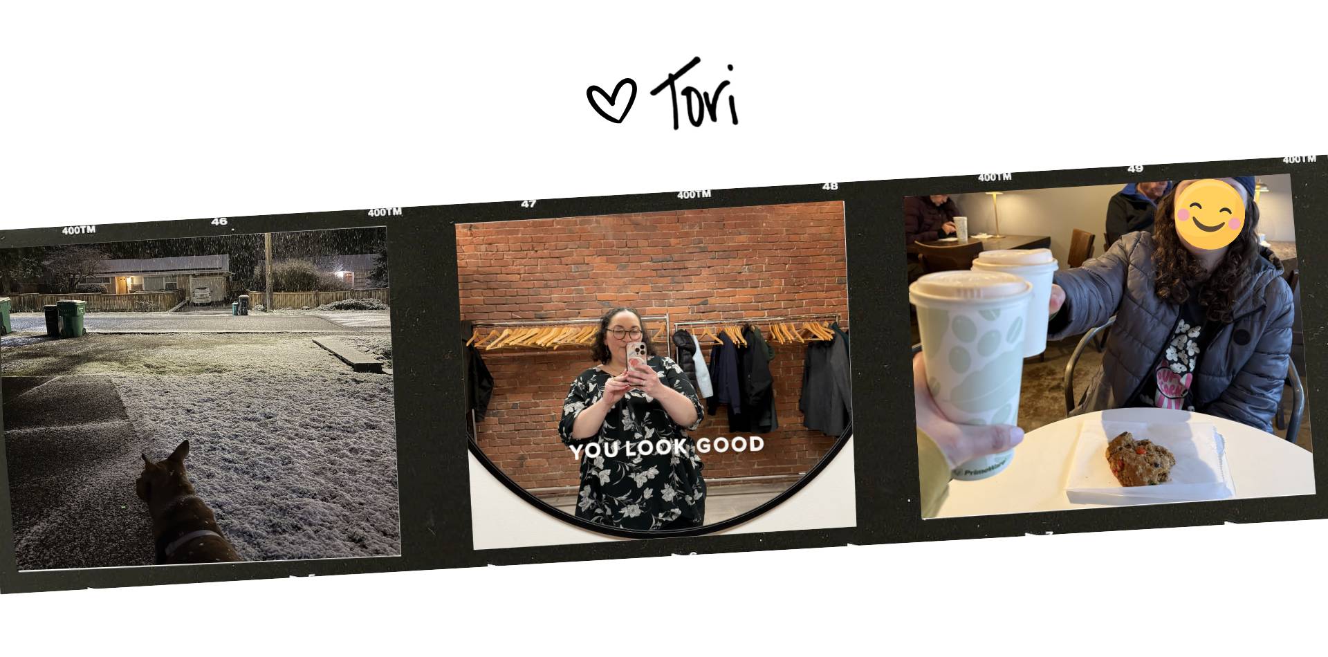 Tori's signature, followed by three pictures: One of Ramona in the snow; one of Tori in a mirror that says "you look good"; and one of Tori and her kid clinking their coffee cups over breakfast.