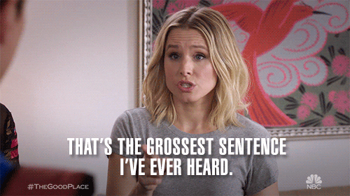 GIF from The Good Place of Eleanor saying "That's the grossest sentence I've ever heard."