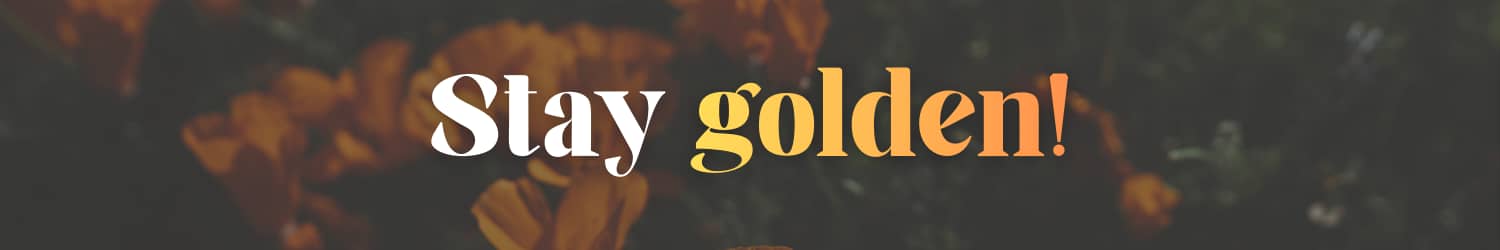 Header that reads "Stay golden!"