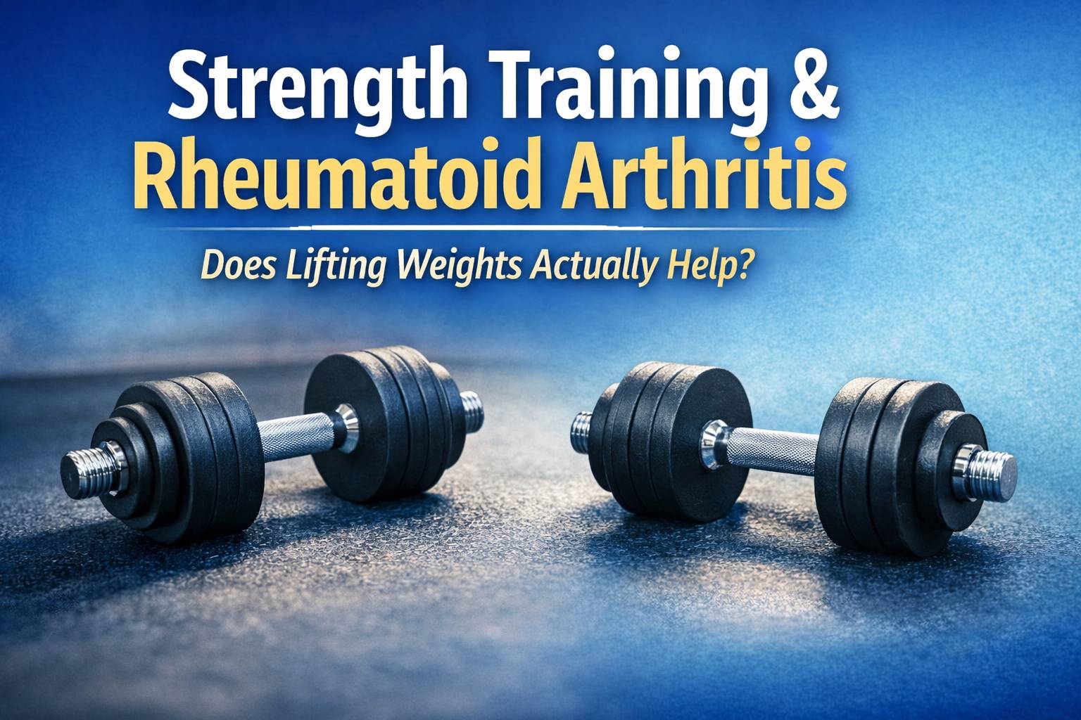 Strength Training and Rheumatoid Arthritis newsletter thumbnail with two dumbbells on a gym floor and the title “Strength Training & Rheumatoid Arthritis – Does Lifting Weights Actually Help?”