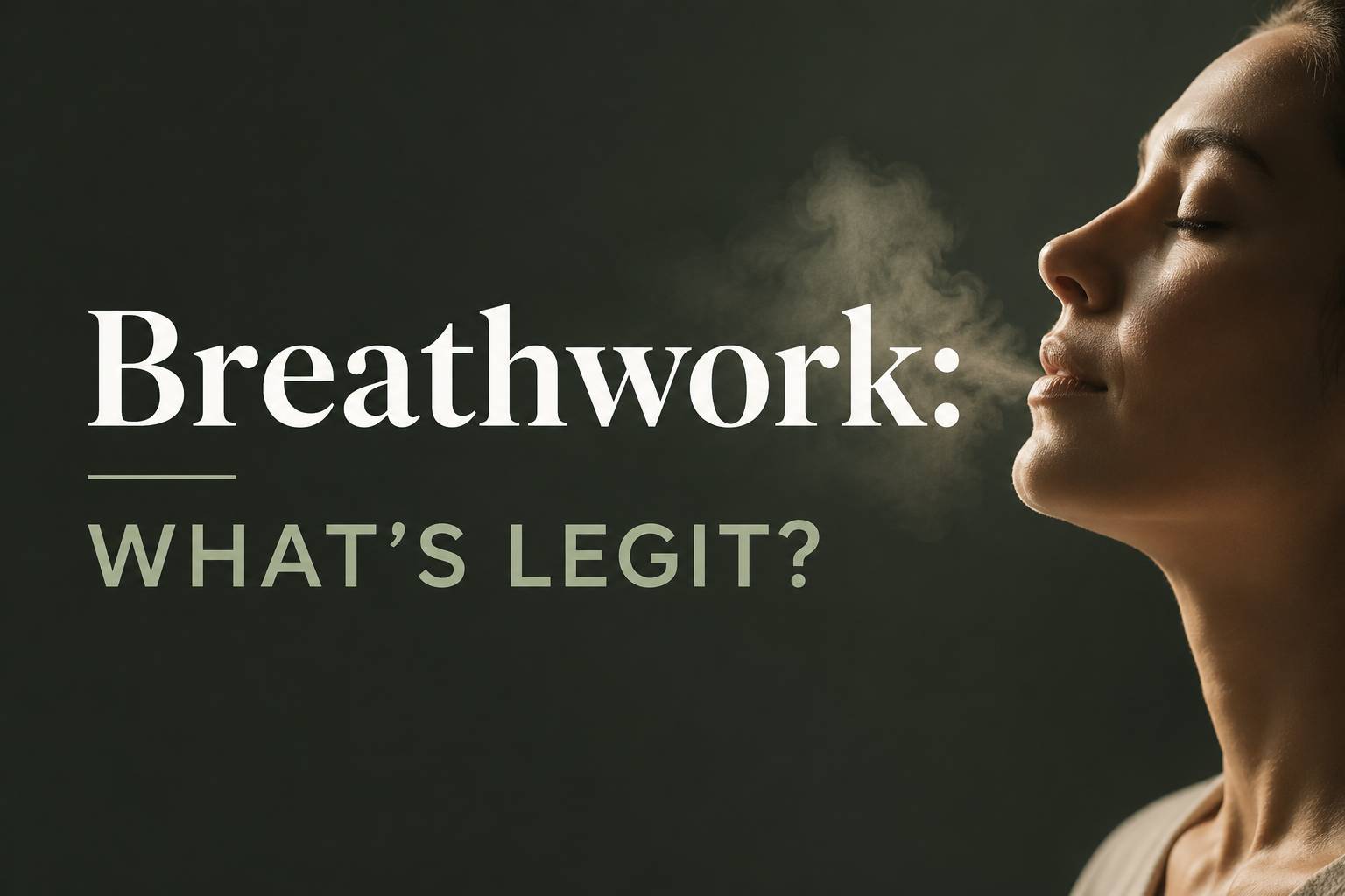 “Breathwork: What’s Legit?” beside a woman exhaling against a dark background.
