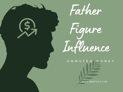 Male silhouette with a coin icon. Text reads "Father figure influence" and Unmuted Money 