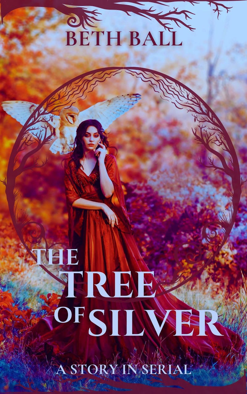 picture of a dark-haired woman with an owl landing on her shoulder with text overlay that reads The Tree of Silver, a story in serial, by Beth Ball