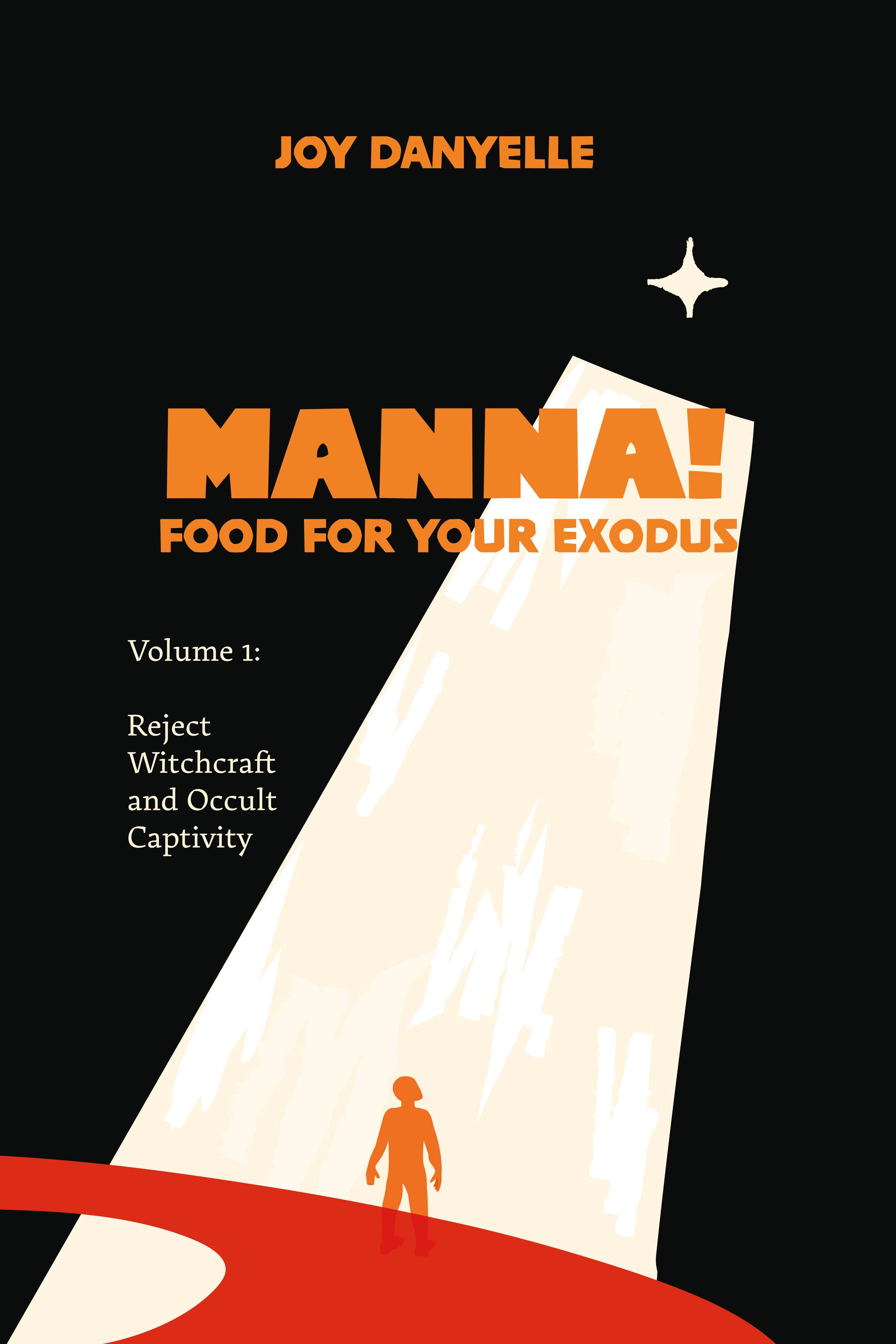 Manna! Food for Your Exodus: Reject Witchcraft and Occult Captivity (PDF)