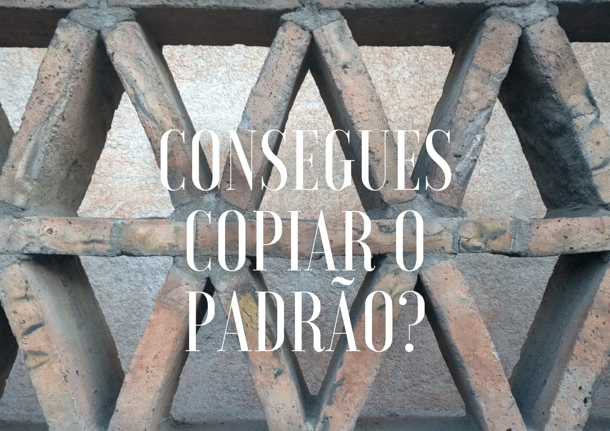 Consegues copiar o Padrão?