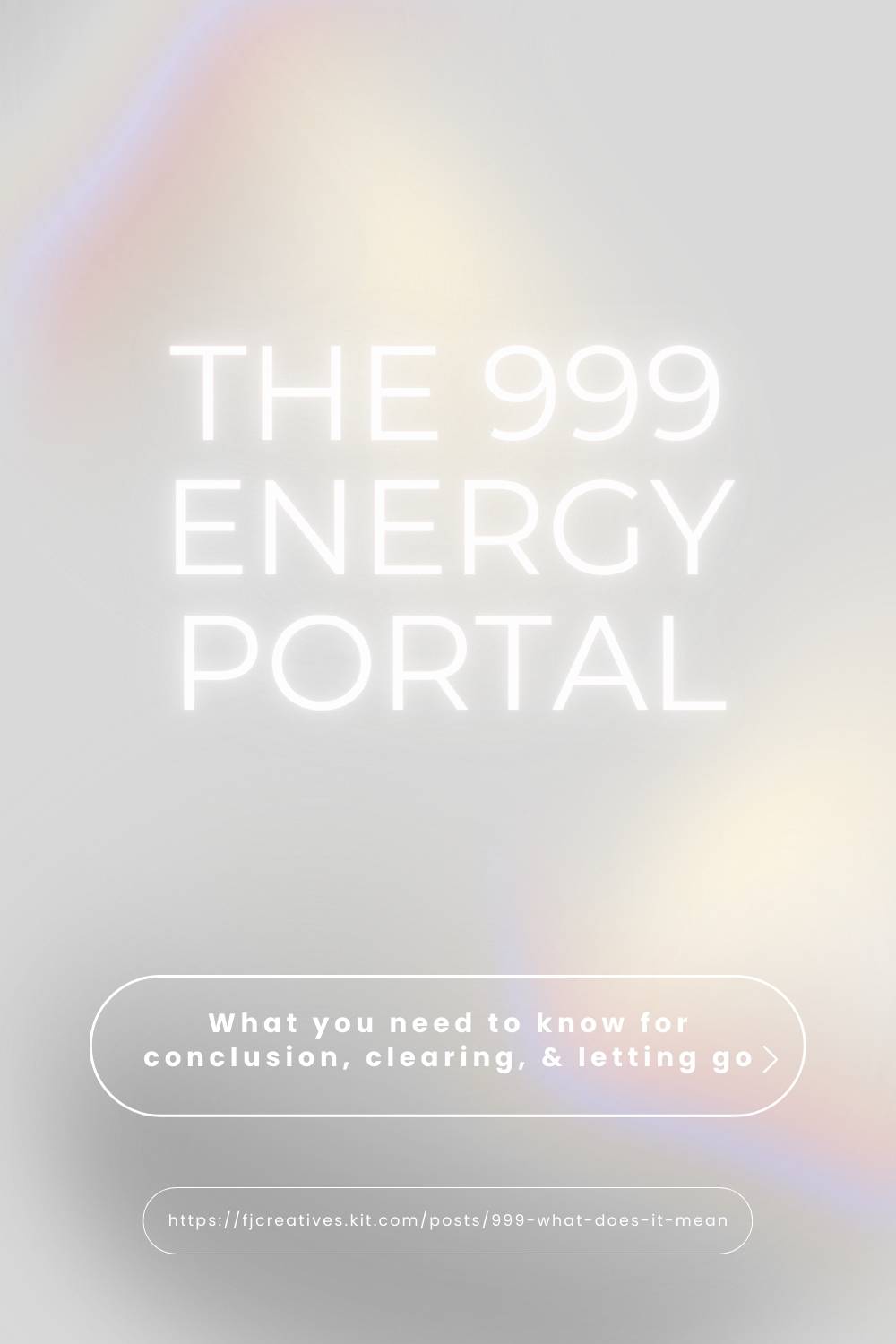 the 999 energy portal, what you need to know for conclusion, clearing, & letting go