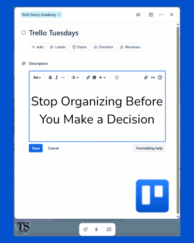 Stop Organizing Before You Make a Decision