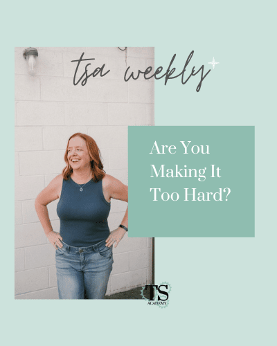 TSA Weekly: Are You Making It Too Hard?