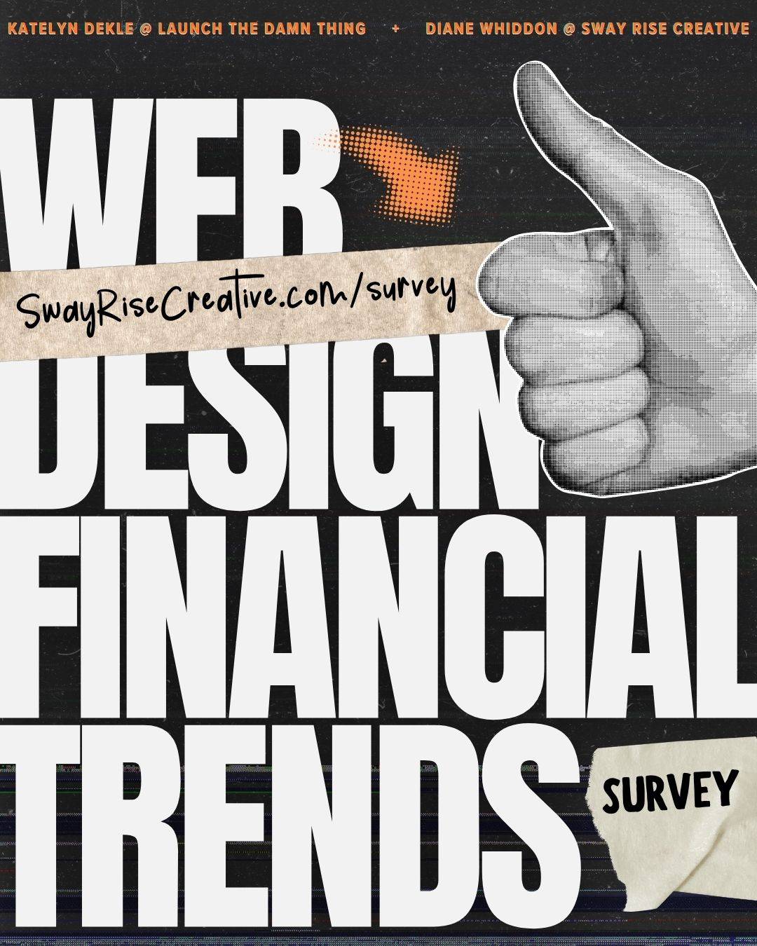 graphic says 'Web Designer Financial Trends Survey" and to take it at swayrisecreative.com/survey