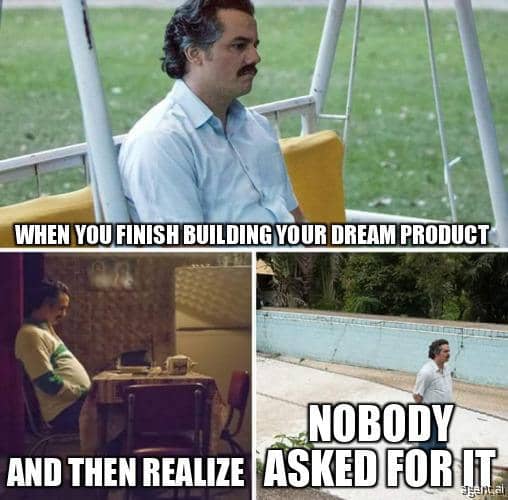 a meme on building a product no one wants