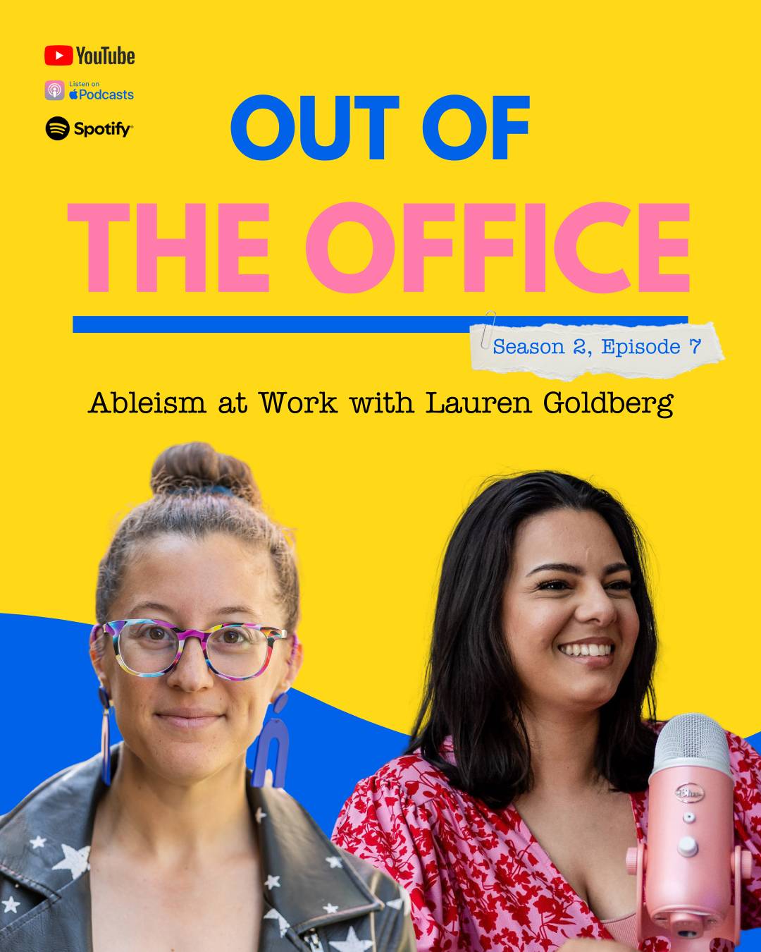 Visual description: Designed in blue, pink and yellow, titled: Out of the Office. Season 2, Episode 7. Ableism at Work with Lauren Goldberg