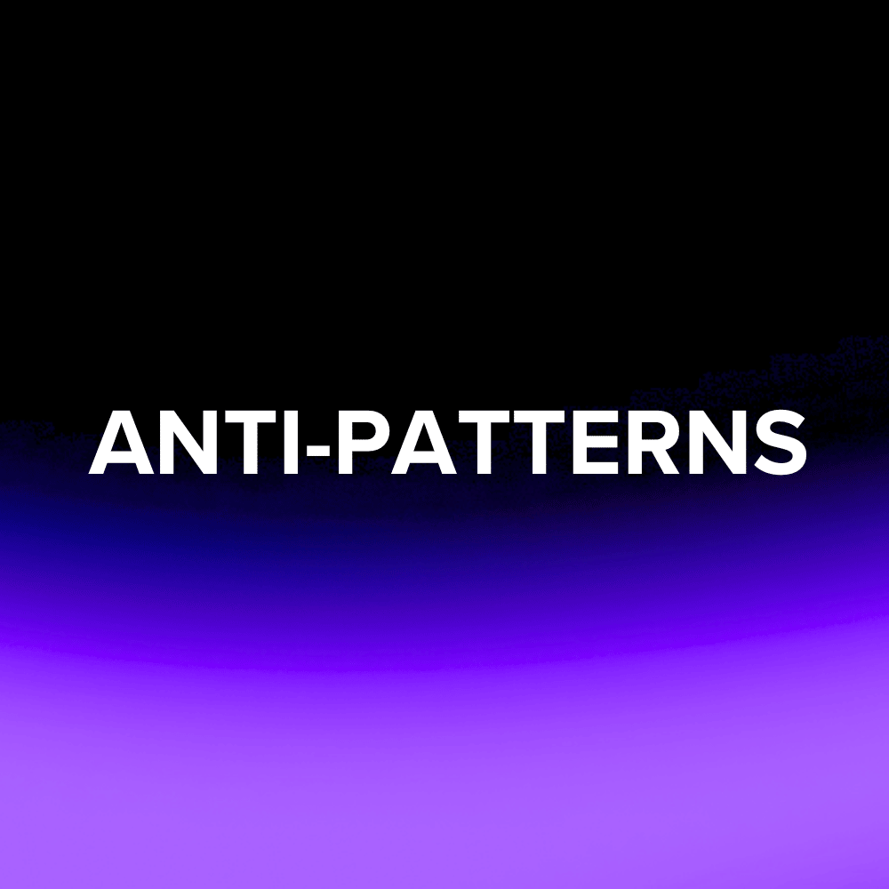 Anti-Patterns