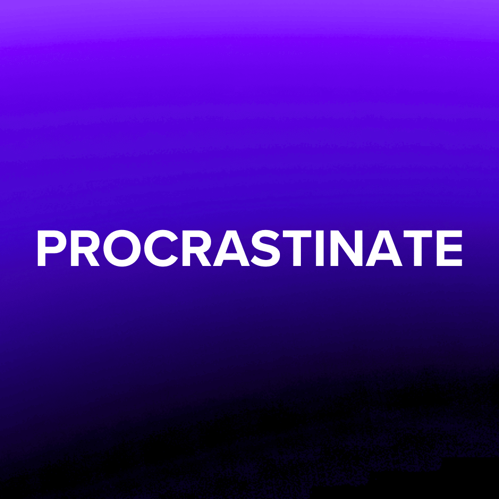 Procrastinate