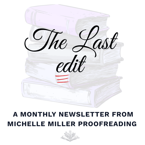 The Last Edit newsletter from Michelle Miller Proofreading; monthly newsletter for Christian writers