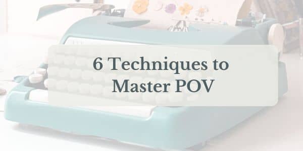 6 Techniques to Master POV