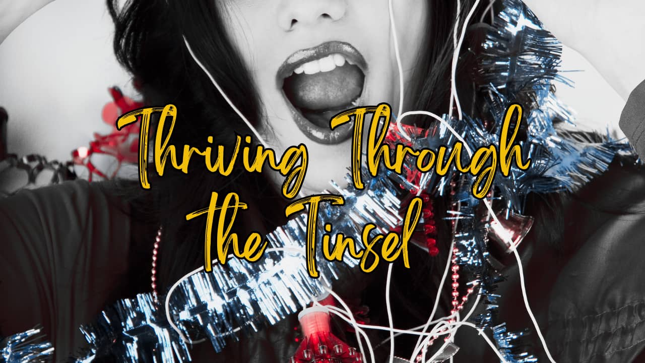 thriving through the tinsel