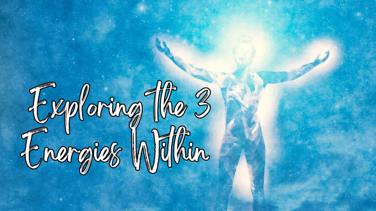 Exploring The 3 Energies Within