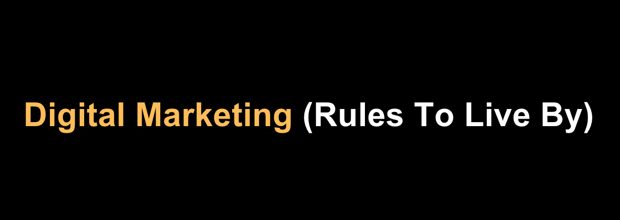Digital marketing rules to live by - link to the blog post.