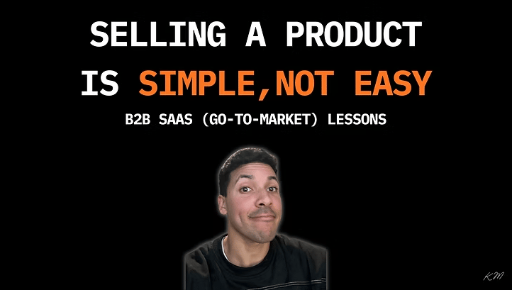 A picture of kaelan moss with words above his head that say selling a product is simple, not easy. B2B SaaS (go to market) lessons