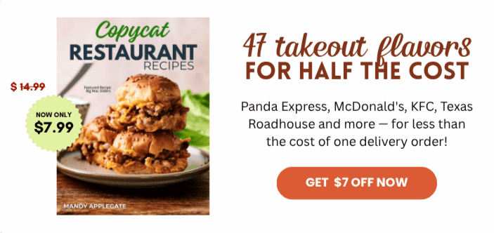 Copycat Restaurant Recipes — 47 takeout flavors for half the cost. Panda Express, McDonald's, KFC, Texas Roadhouse and more — for less than the cost of one delivery order! Get $7 off now