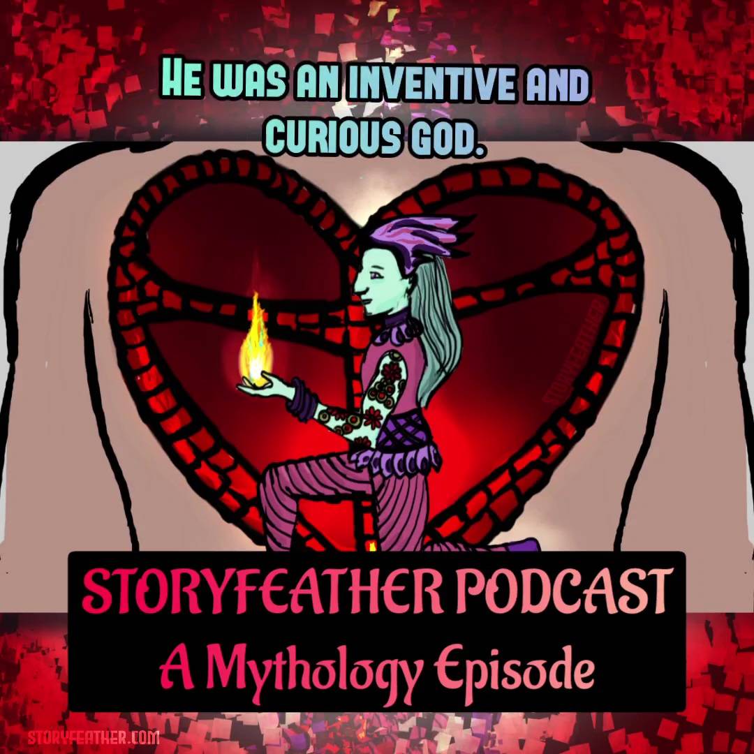 Title card with the words “Storyfeather Podcast” and “A Mythology Episode” is displayed at bottom. Text displayed: “He was an inventive and curious god.” The title card and text fade. Digital drawing. A human torso. The entire expanse of the chest contains the image of a heart symbol split into four chambers. The borders of the heart are composed of tiles like a mosaic. Kneeling on left knee in front of the heart, and seen in left profile, is a humanoid figure in a costume reminiscent of a court jester, with a headdress shaped like feathers, and long straight hair. The left arm, held bent and slightly extended, is covered in flower and circle tattoos. The left hand is held palm up and a flame rises up from the palm. Border at top and bottom with square textures matching the colors of the main image. Watermark of “Storyfeather” along edge of bottom right chamber. Website URL appears at bottom left.