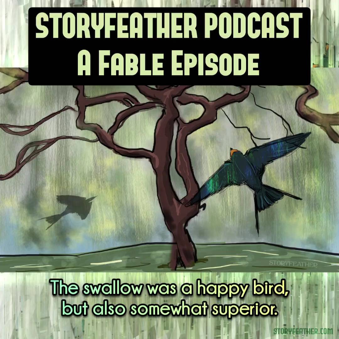 Title card with the words “Storyfeather Podcast” and “A Fable Episode” is displayed at top. Text displayed: “The swallow was a happy bird, but also somewhat superior.” Digital drawing. At center a tree that splits off to two main branches close to the base, and splits further out into gnarled bare branches that extend across the top half of the image. Under the right side of the tree is a swallow in flight, seen from the top.  The shadowy silhouette of another swallow appears in the background on the left side. Patterned and color-matched borders added at top and bottom to make the rectangular image a square. Watermark of “Storyfeather” at bottom right. Website URL appears at bottom right.