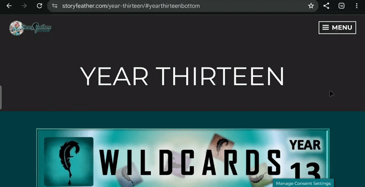 GIF. Screen recording of Storyfeather website, Year Thirteen page from top to about middle. Banner at top reads "Year Thirteen," with brief introduction text, a button depicting the theme of the year, "Wild Cards." Further down, container boxes for each month, containing cards with the image for each story overlaid with the story title and a navigation button with a link to the story post. Below each card is a text box with a tagline and genre category for the story. Scrolls from October 2025 to February 2026.