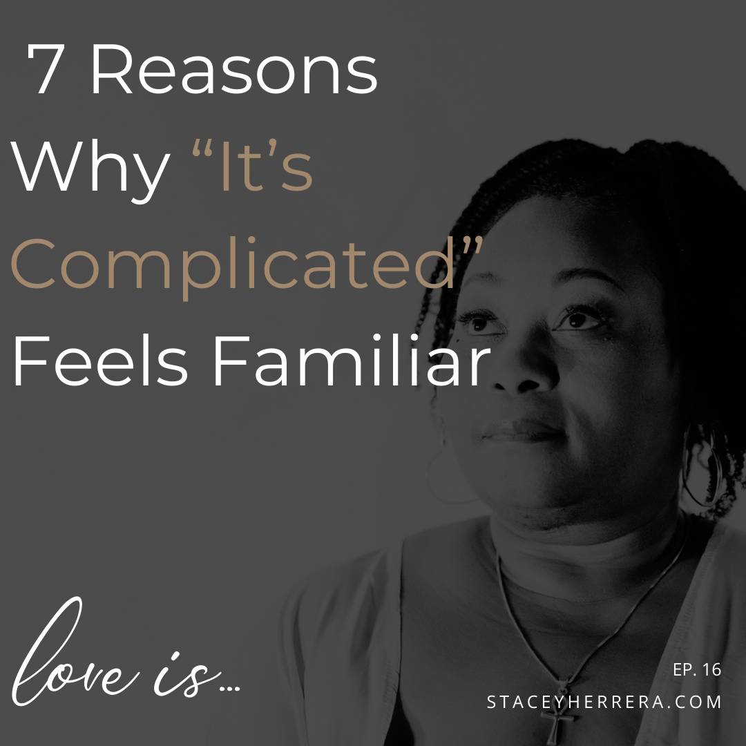 Love Is… Episode 16: 7 Reasons Why “It’s Complicated” Feels Familiar