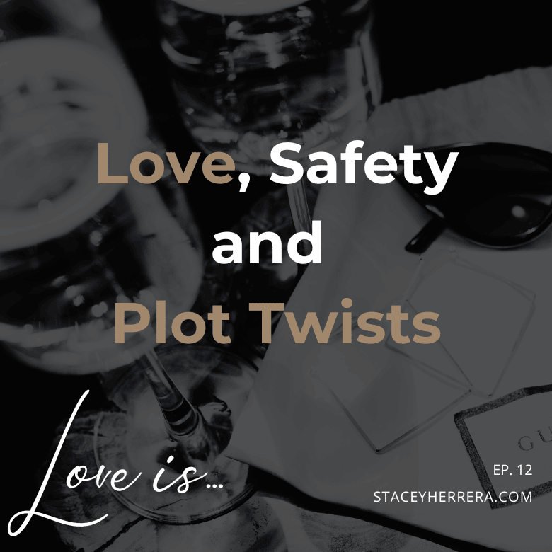 Love Is… Episode 12: Love, Safety, and Plot Twists