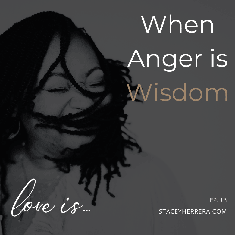 Love Is… Episode 13: When Anger is Wisdom ?