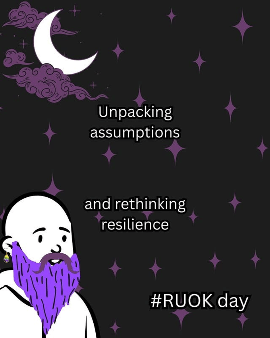 unpacking assumptions and rethinking resilience for RUOK day (text appears atop a starry sky with a purple bearded character representing the author)