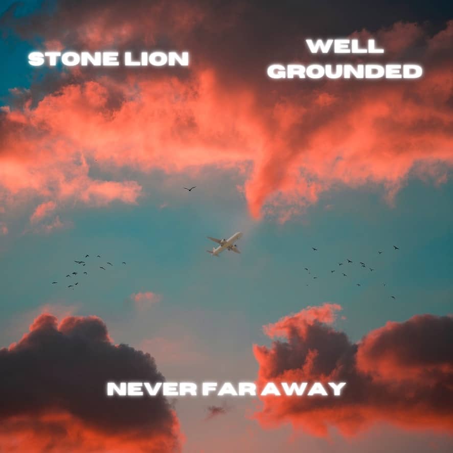 Never Far Away (feat. Well Grounded) - Single