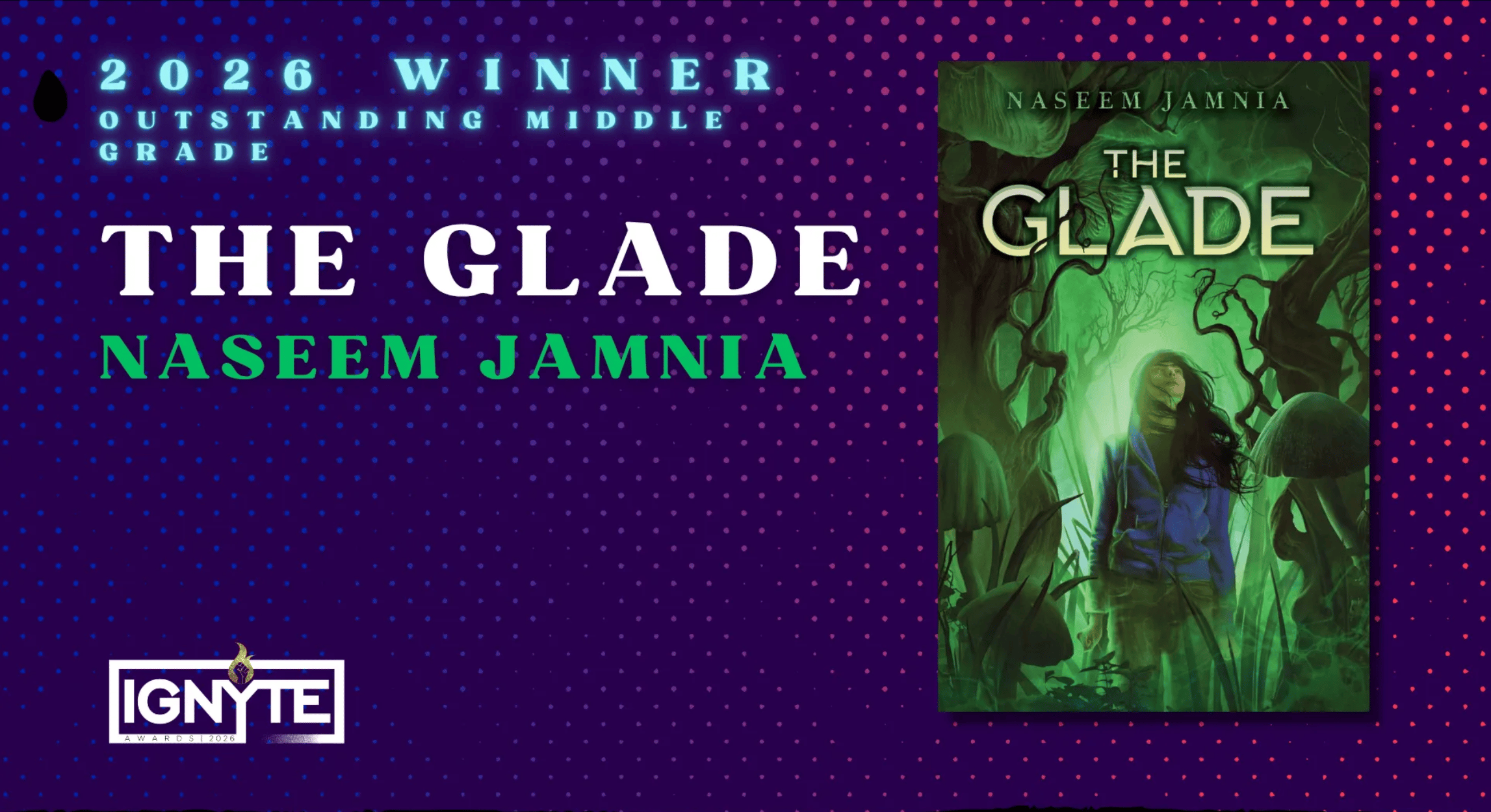 An image that has the cover of The Glade and says: "2026 Winner, Outstanding Middle Grade, The Glade, Naseem Jamnia." The IGNYTE Awards logo is in the bottom left, and the background is blueish-purple with pink dogs around the cover that fade into the bac