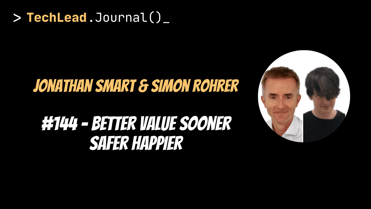Better Value Sooner Safer Happier - Jonathan Smart & Simon Rohrer