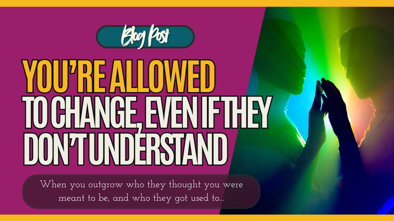 “Feel Good Rebel blog-post thumbnail on a deep-magenta background. Bold headline reads ‘YOU’RE ALLOWED TO CHANGE, EVEN IF THEY DON’T UNDERSTAND’ in yellow and pale-mint lettering. A sub-caption in a rounded dark-plum banner says ‘When you outgrow who they