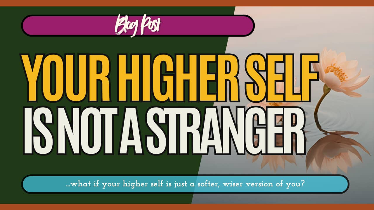 Bold blog header reading “Your Higher Self Is Not a Stranger” overlaid on a calm image of a blooming lotus flower on still water. A soft subheading reads: “…what if your higher self is just a softer, wiser version of you?”