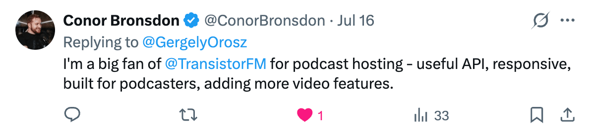 "I'm a big fan of Transistor for podcast hosting."