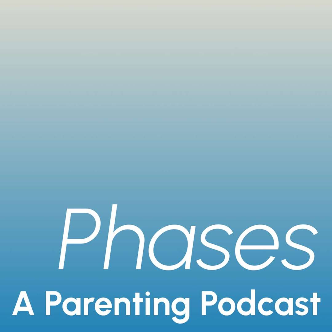 Phases Parenting Podcast