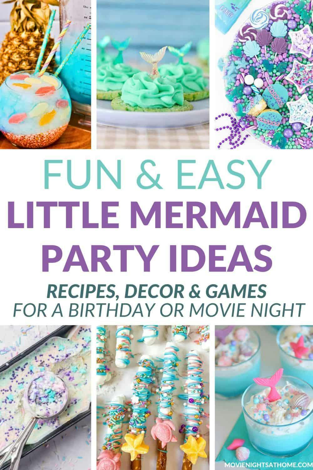 Pinterest collage of different snacks for a Little Mermaid party.  Text "Fun & Easy Little Mermaid Party Ideas Recipes, decor & games for a birthday or movie night