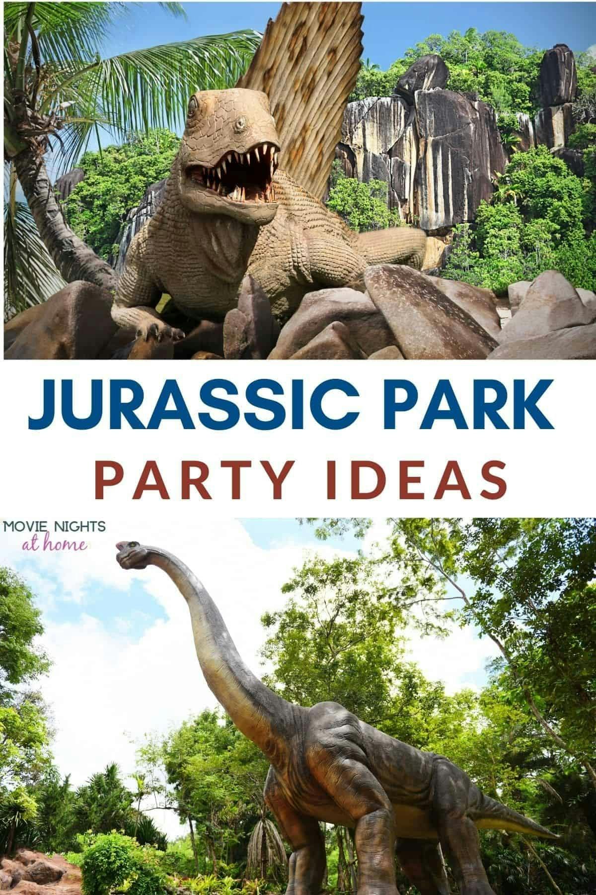 Pinterest Pin.  Top and bottom pic from the Jurassic Park.  Text "Jurassic Park Party Ideas" 