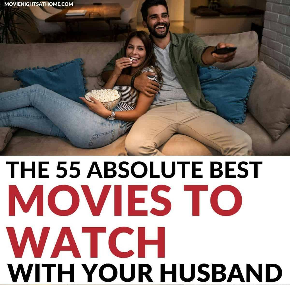 couple on couch eating popcorn & watching a movie.  Text "The 55 Absolute Best Movies to watch with your husband