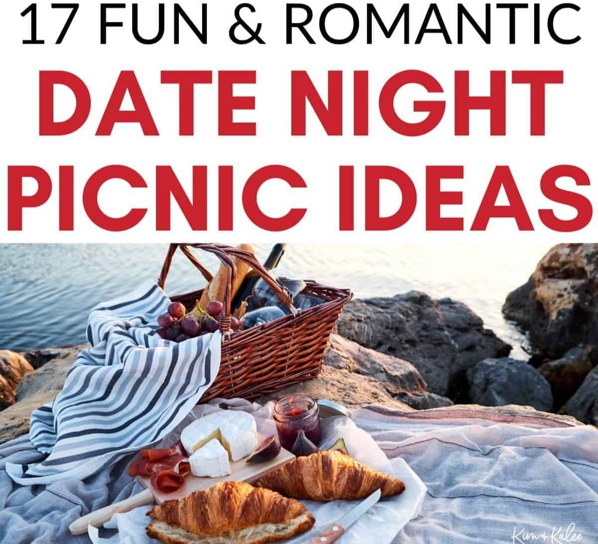 "17 Fun & Romantic Date Night Picnic Ideas" with picture of picnic basket and food by lake or ocean