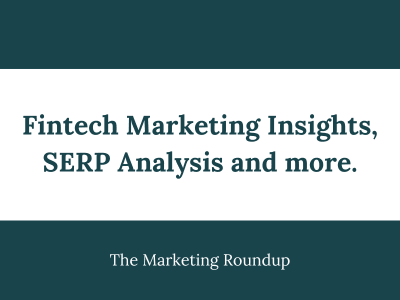 Fintech Marketing Insights, SERP Analysis and more.