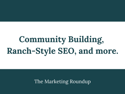 Community Building, Ranch-Style SEO, and more.