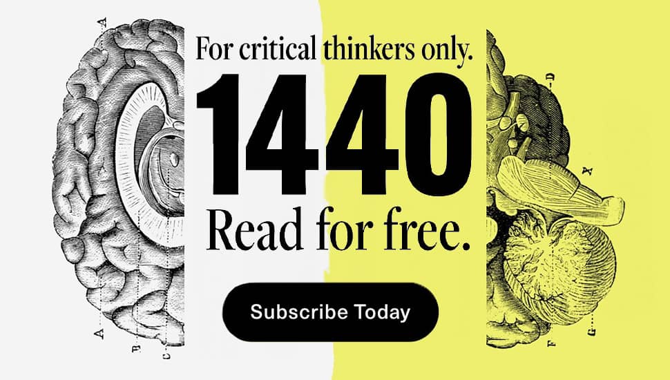 white and yellow graphic with text that says: "For critical thinkers only. 1440. Read for free. Subscribe today"