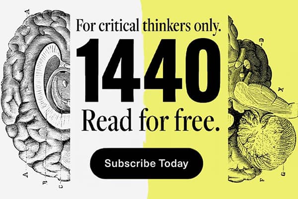 For critical thinkers only. 1440. Read for free. Subscribe today.