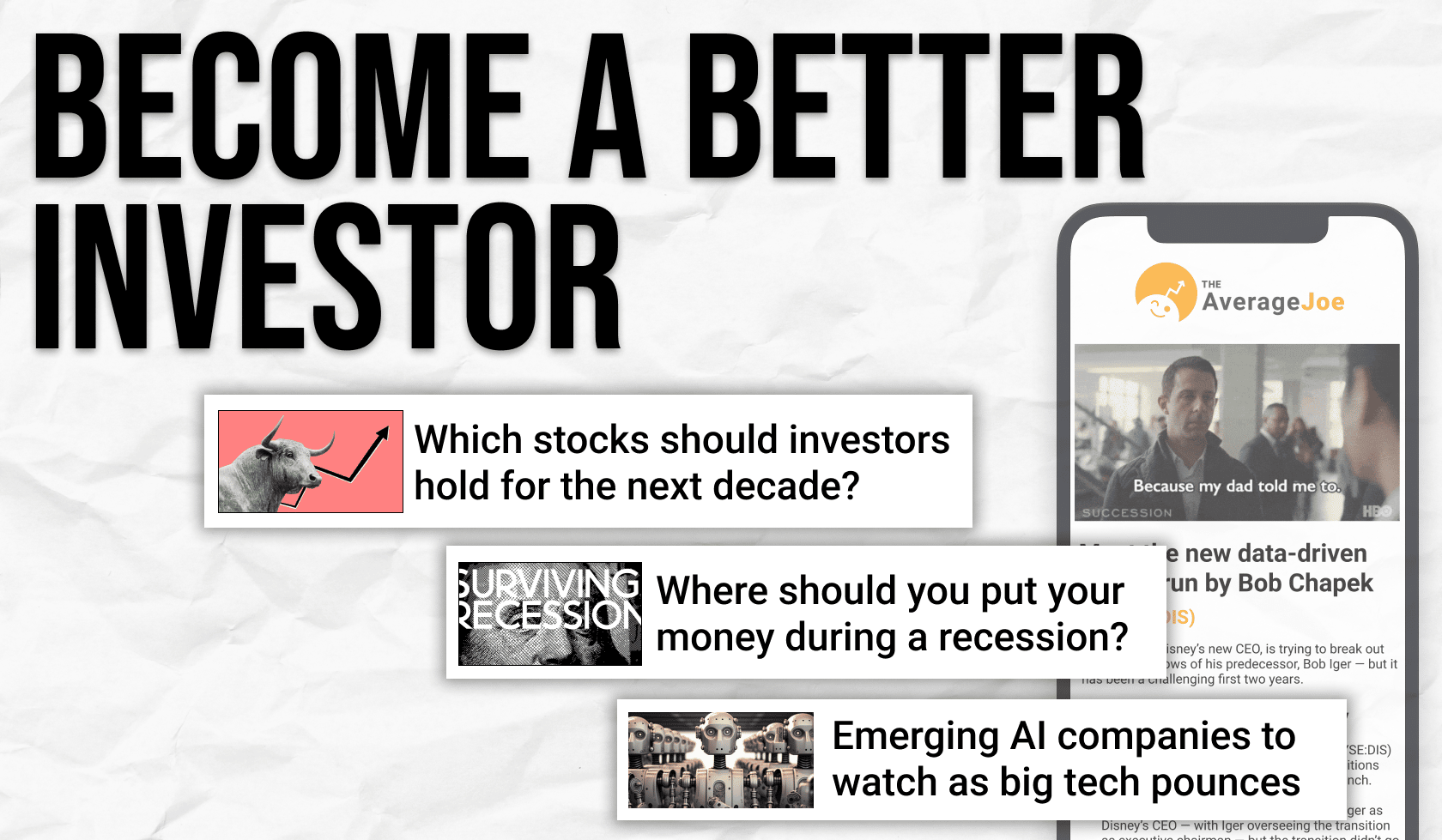 A graphic that says "Become a better investor" "Which stocks should investors hold for the next decade? "Where should you put your money during a recession?" "Emerging AI companies to watch as big tech pounces"